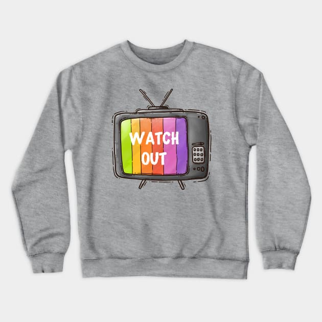 Watch out Crewneck Sweatshirt by Tania Tania